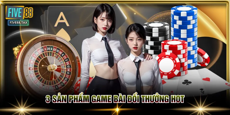 3 sản phẩm game bài đổi thưởng hot