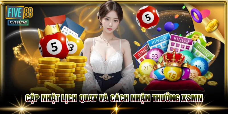 Cập nhật lịch quay và cách nhận thưởng XSMN